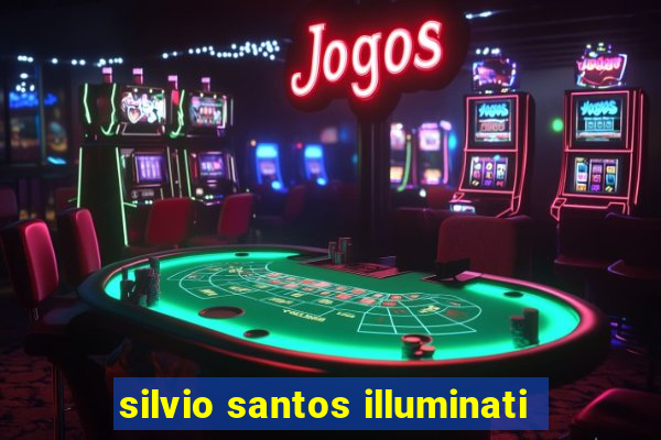 silvio santos illuminati